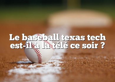 Le baseball texas tech est-il à la télé ce soir ?